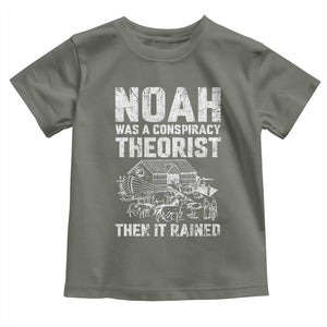 Noah Was a Conspiracy Theorist Toddler T Shirt Then It Rained Funny Biblical Ark Humor TS02 Military Green Print Your Wear