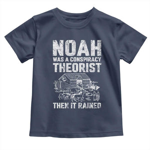 Noah Was a Conspiracy Theorist Toddler T Shirt Then It Rained Funny Biblical Ark Humor TS02 Navy Print Your Wear