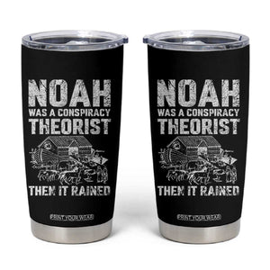Noah Was a Conspiracy Theorist Tumbler Cup Then It Rained Funny Biblical Ark Humor TS02 Black Print Your Wear