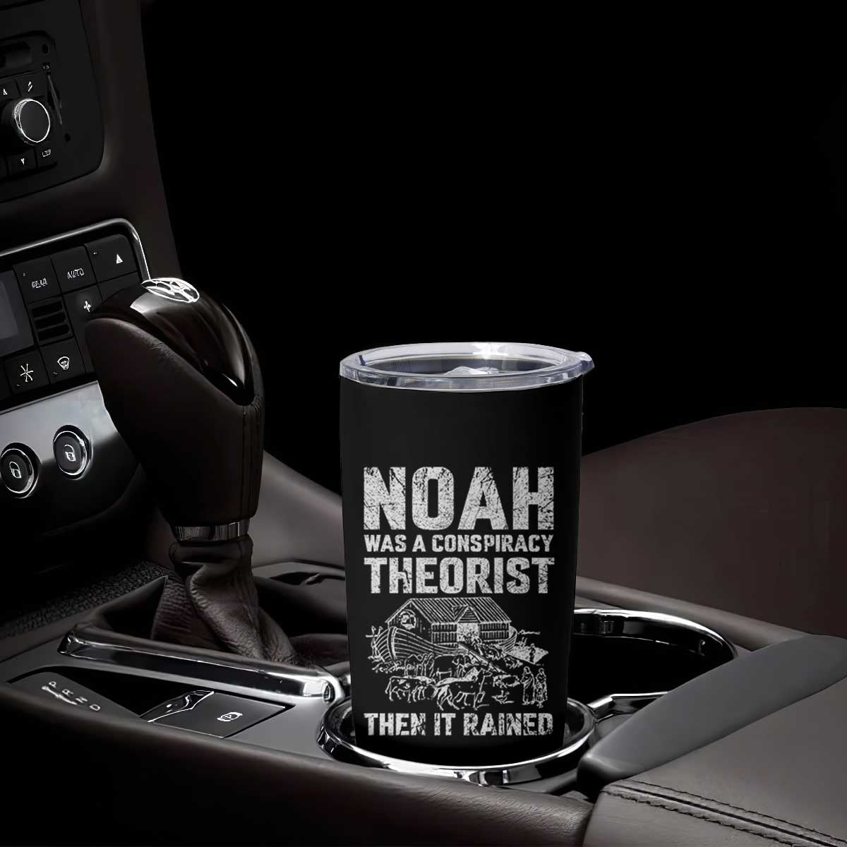 Noah Was a Conspiracy Theorist Tumbler Cup Then It Rained Funny Biblical Ark Humor TS02 Print Your Wear
