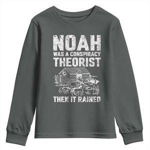 Noah Was a Conspiracy Theorist Youth Sweatshirt Then It Rained Funny Biblical Ark Humor TS02 Dark Heather Print Your Wear