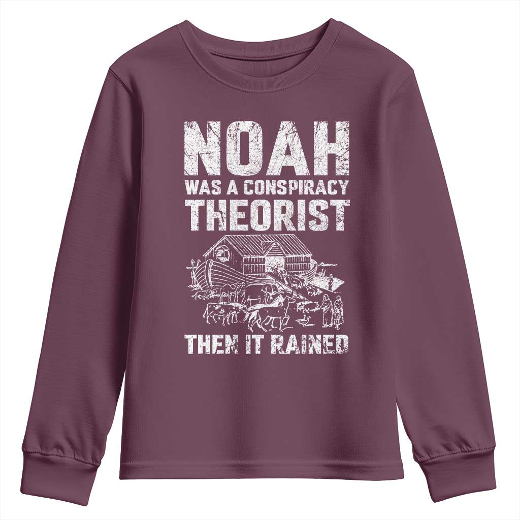 Noah Was a Conspiracy Theorist Youth Sweatshirt Then It Rained Funny Biblical Ark Humor TS02 Maroon Print Your Wear