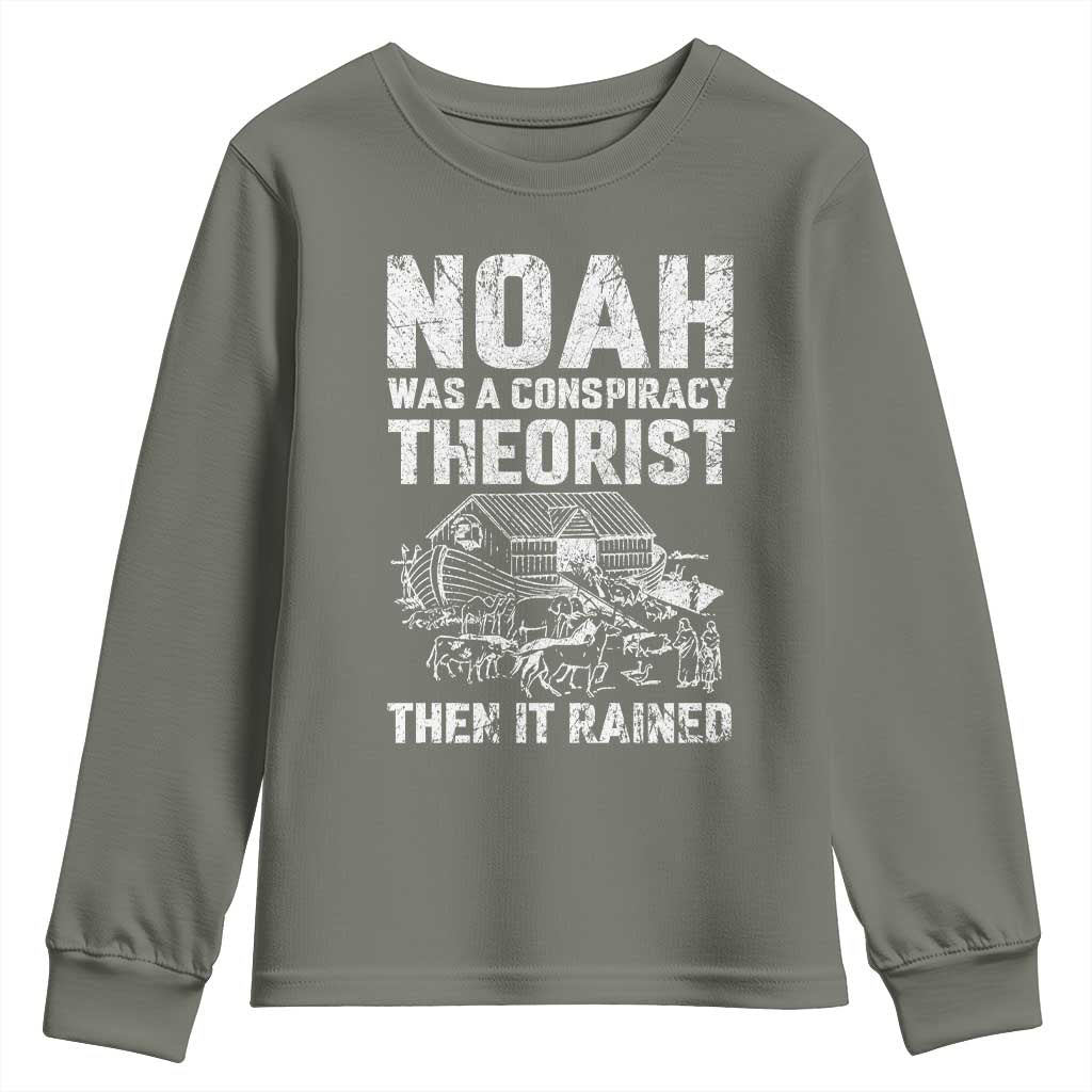 Noah Was a Conspiracy Theorist Youth Sweatshirt Then It Rained Funny Biblical Ark Humor TS02 Military Green Print Your Wear