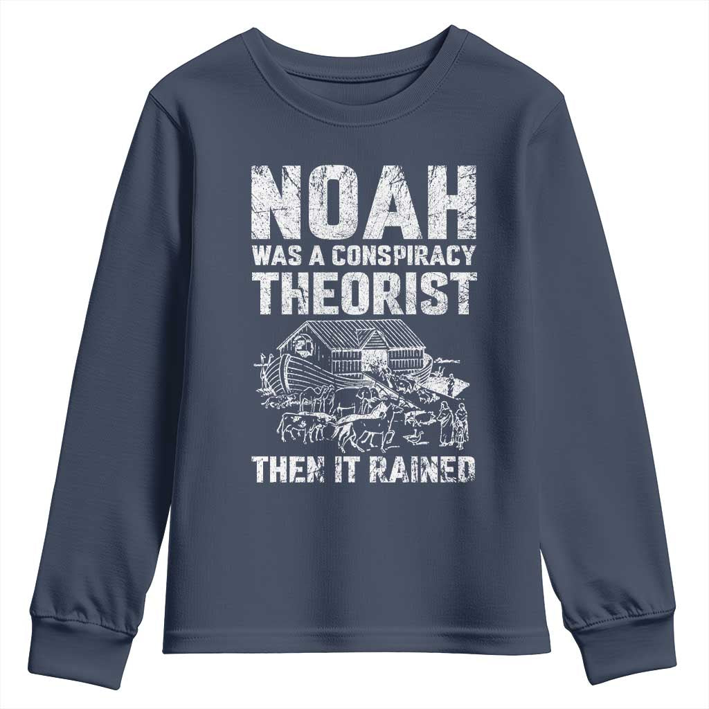 Noah Was a Conspiracy Theorist Youth Sweatshirt Then It Rained Funny Biblical Ark Humor TS02 Navy Print Your Wear