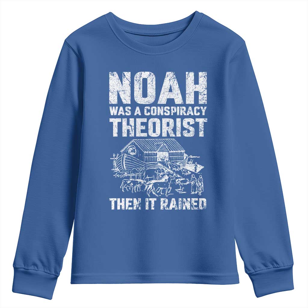 Noah Was a Conspiracy Theorist Youth Sweatshirt Then It Rained Funny Biblical Ark Humor TS02 Royal Blue Print Your Wear