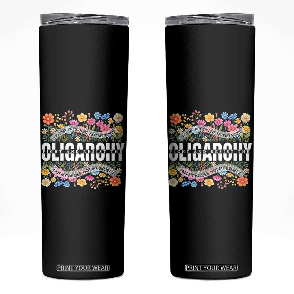 Not My President Subtle Floral Skinny Tumbler Not My Voice Values Beliefs TS02 Black Print Your Wear