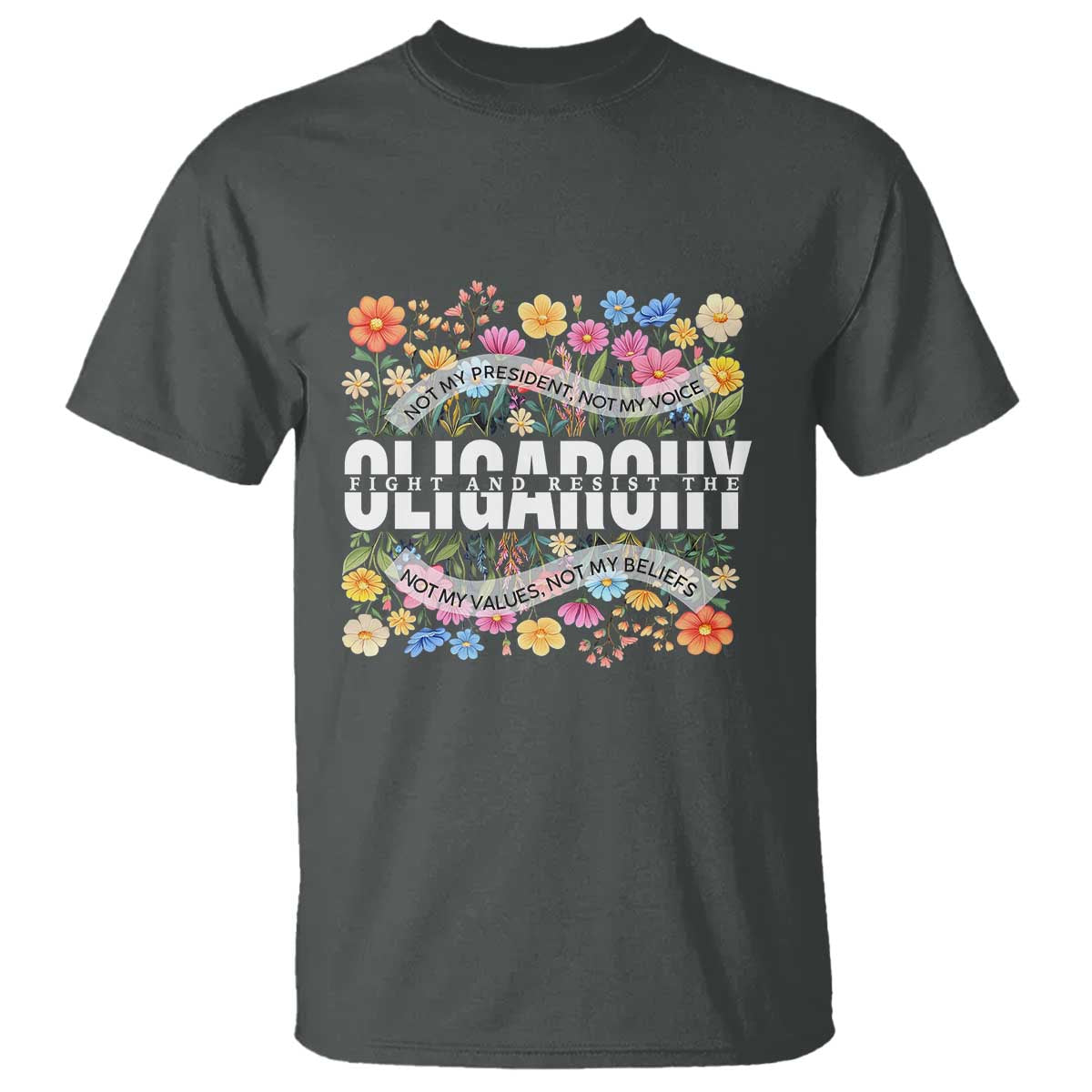 Not My President Subtle Floral T Shirt Not My Voice Values Beliefs TS02 Dark Heather Print Your Wear