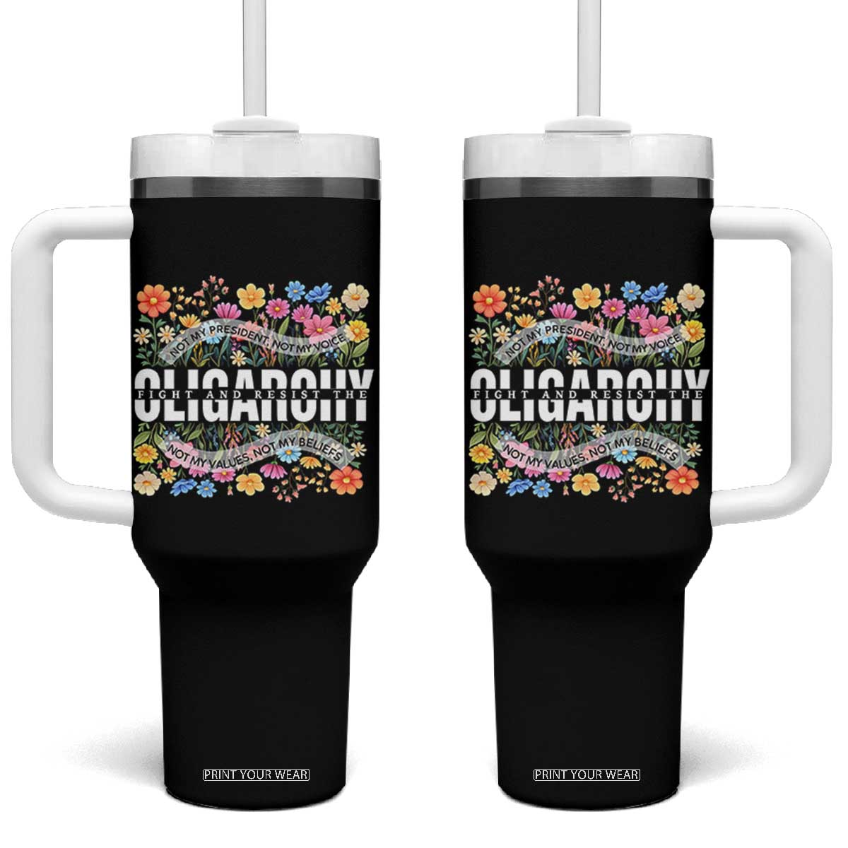 Not My President Subtle Floral Tumbler With Handle Not My Voice Values Beliefs TS02 One Size: 40 oz Black Print Your Wear