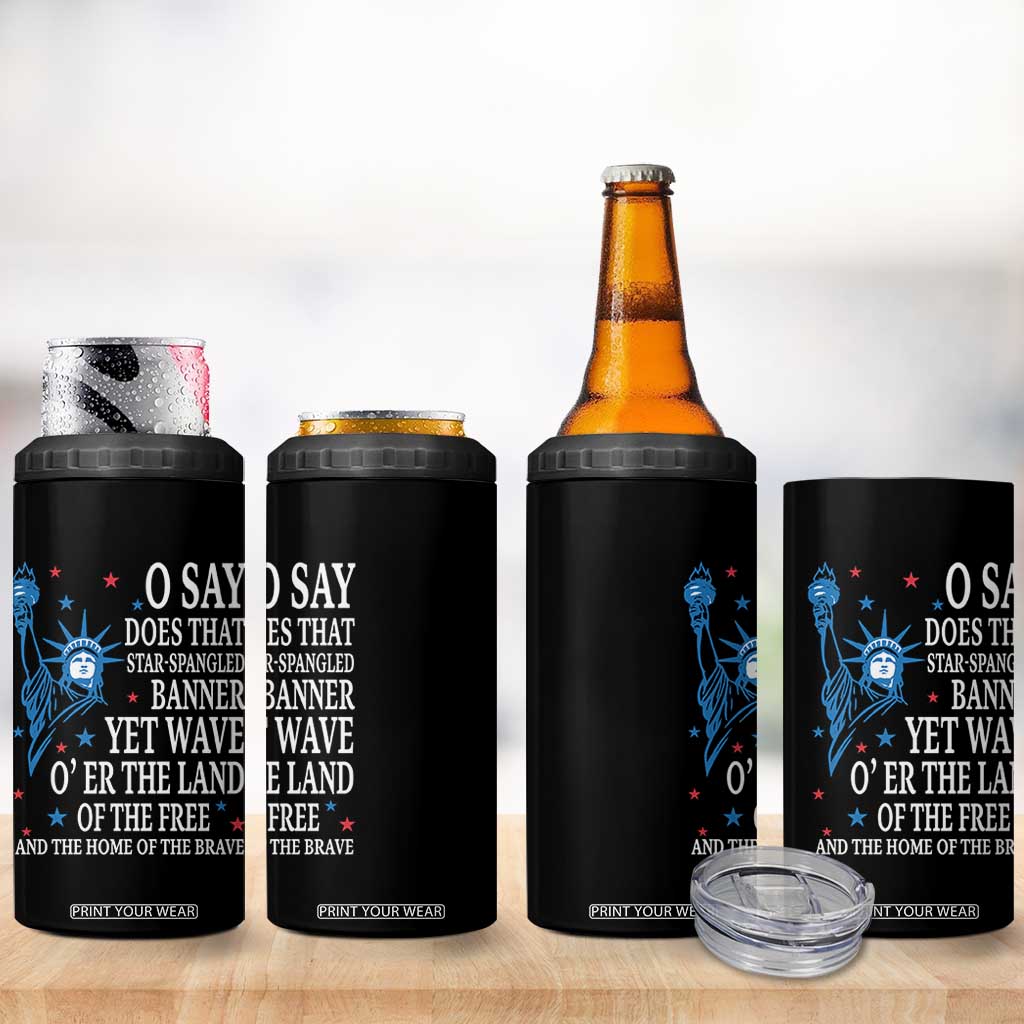 O Say Does That Star Spangled Banner 4 in 1 Can Cooler Tumbler Patriotic American National Anthem Statue of Liberty TS11 Print Your Wear