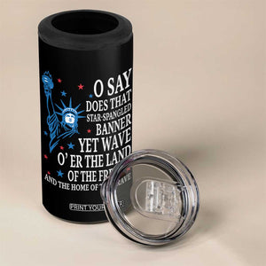 O Say Does That Star Spangled Banner 4 in 1 Can Cooler Tumbler Patriotic American National Anthem Statue of Liberty TS11 Print Your Wear