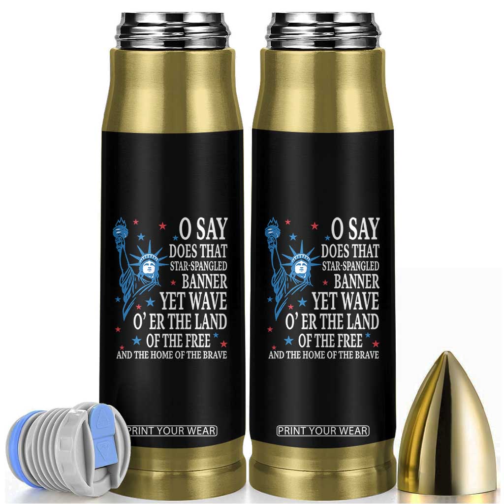 O Say Does That Star Spangled Banner Bullet Tumbler Patriotic American National Anthem Statue of Liberty TS11 Black Print Your Wear