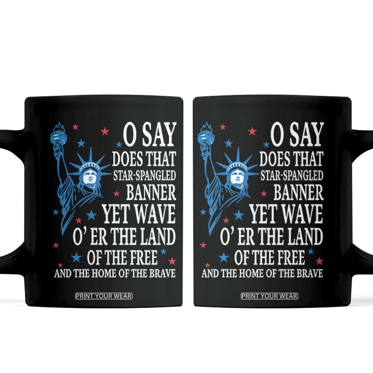 O Say Does That Star Spangled Banner Coffee Mug Patriotic American National Anthem Statue of Liberty TS11 Black Print Your Wear