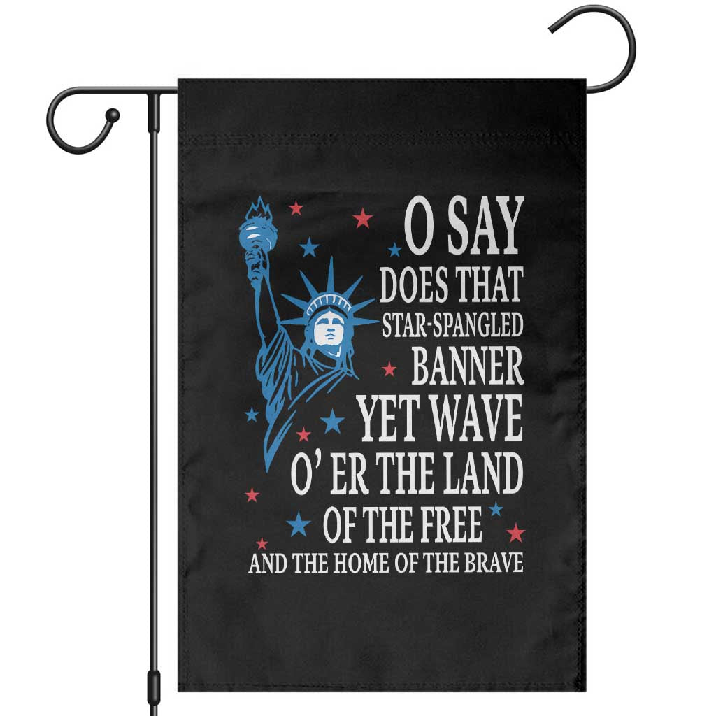 O Say Does That Star Spangled Banner Garden Flag Patriotic American National Anthem Statue of Liberty TS11 Black Print Your Wear