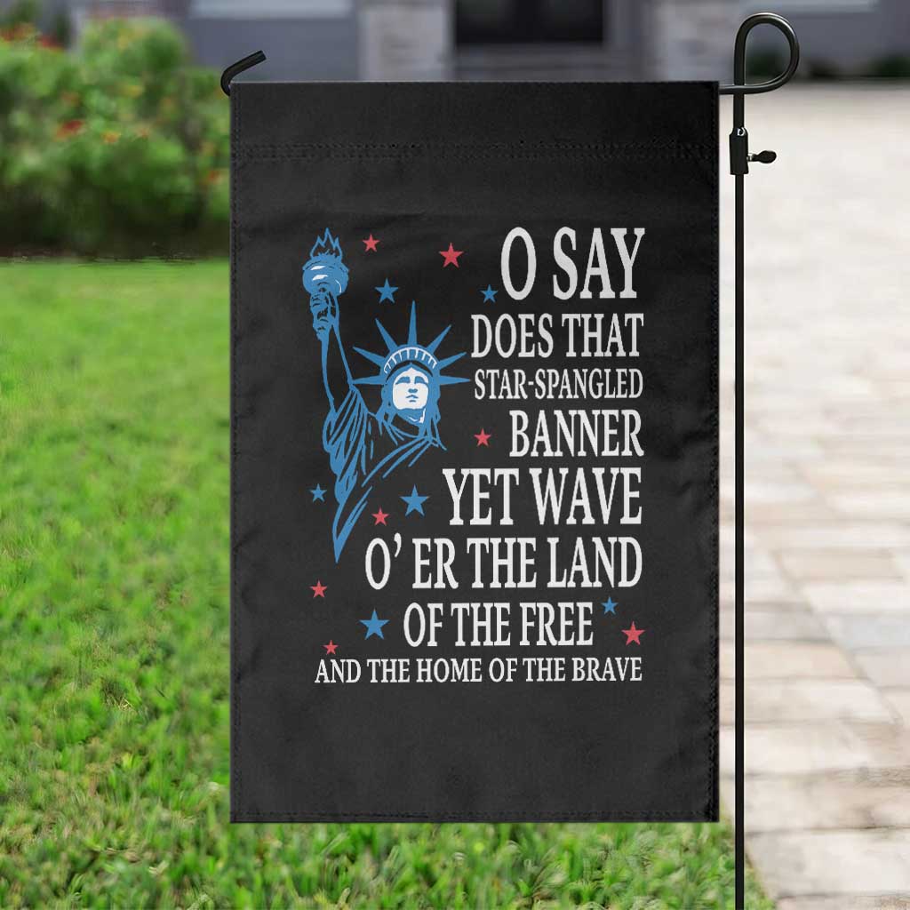O Say Does That Star Spangled Banner Garden Flag Patriotic American National Anthem Statue of Liberty TS11 Print Your Wear