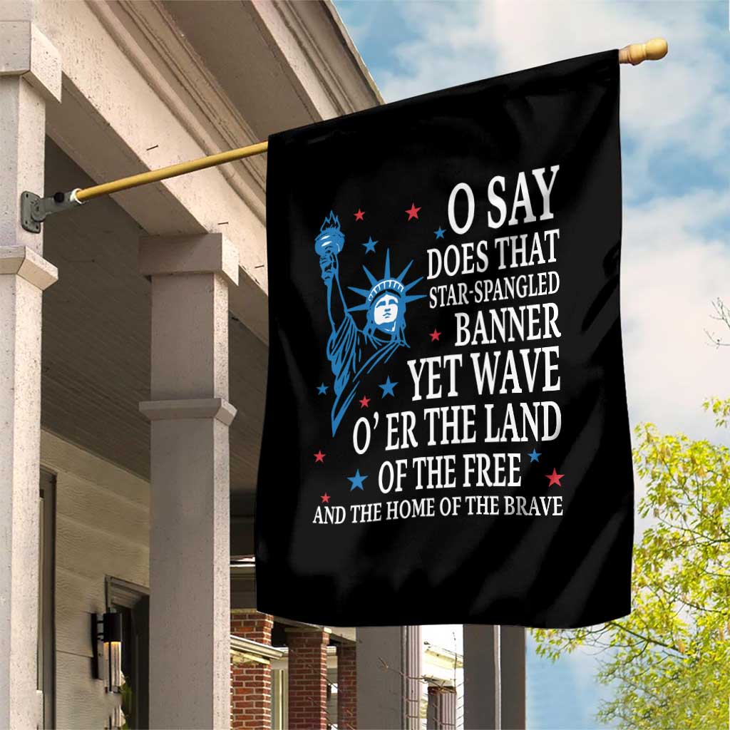 O Say Does That Star Spangled Banner Garden Flag Patriotic American National Anthem Statue of Liberty TS11 Print Your Wear