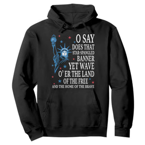 O Say Does That Star Spangled Banner Hoodie Patriotic American National Anthem Statue of Liberty TS11 Black Print Your Wear
