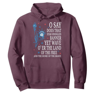 O Say Does That Star Spangled Banner Hoodie Patriotic American National Anthem Statue of Liberty TS11 Maroon Print Your Wear