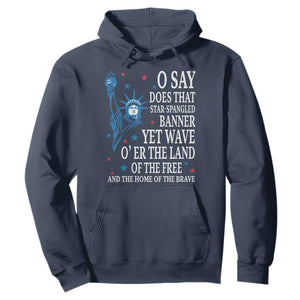 O Say Does That Star Spangled Banner Hoodie Patriotic American National Anthem Statue of Liberty TS11 Navy Print Your Wear
