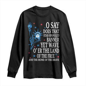 O Say Does That Star Spangled Banner Long Sleeve Shirt Patriotic American National Anthem Statue of Liberty TS11 Black Print Your Wear