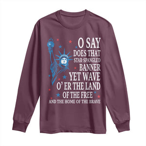 O Say Does That Star Spangled Banner Long Sleeve Shirt Patriotic American National Anthem Statue of Liberty TS11 Maroon Print Your Wear