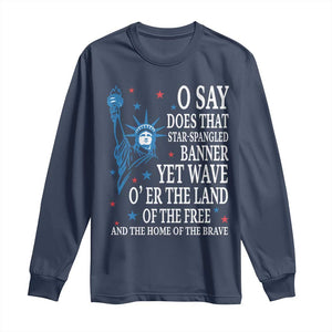 O Say Does That Star Spangled Banner Long Sleeve Shirt Patriotic American National Anthem Statue of Liberty TS11 Navy Print Your Wear