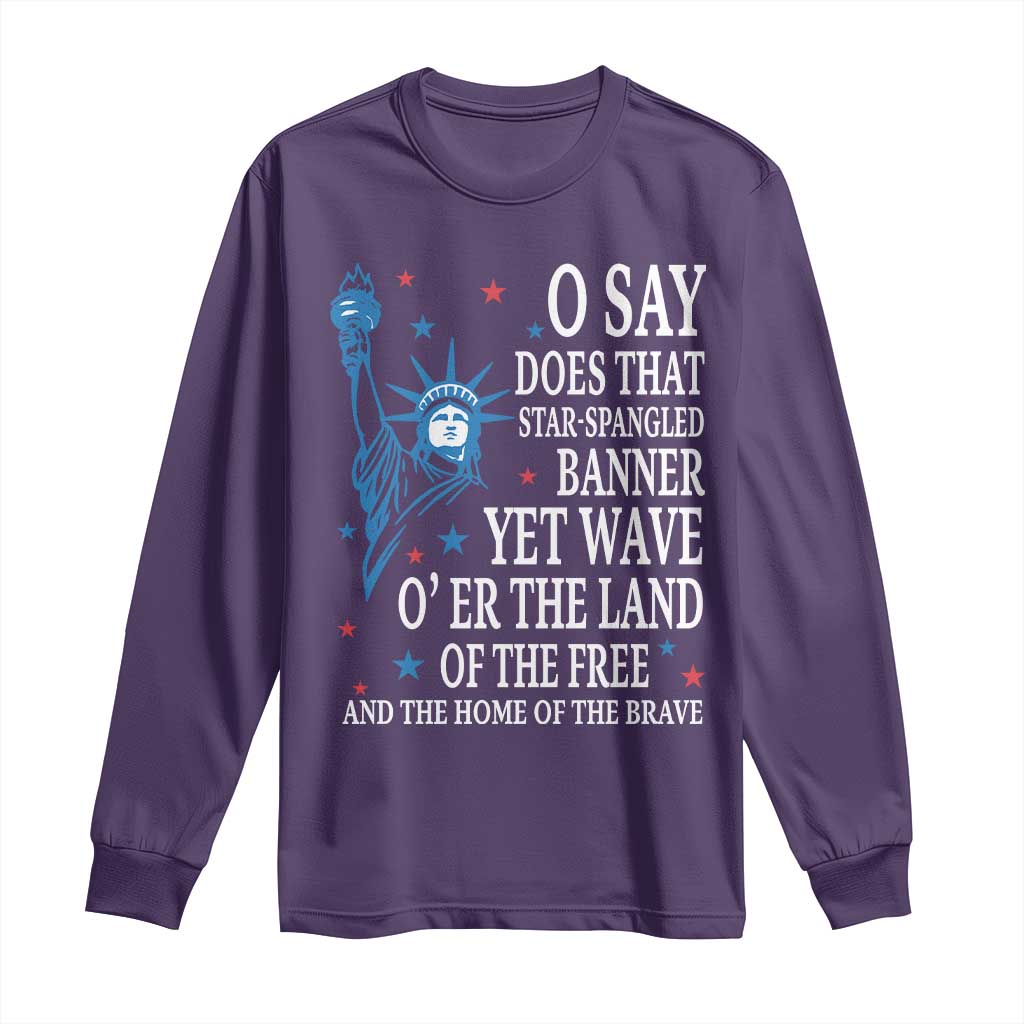 O Say Does That Star Spangled Banner Long Sleeve Shirt Patriotic American National Anthem Statue of Liberty TS11 Purple Print Your Wear