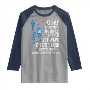 O Say Does That Star Spangled Banner Raglan Shirt Patriotic American National Anthem Statue of Liberty TS11 Sport Gray Navy Print Your Wear