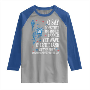 O Say Does That Star Spangled Banner Raglan Shirt Patriotic American National Anthem Statue of Liberty TS11 Sport Gray Royal Print Your Wear