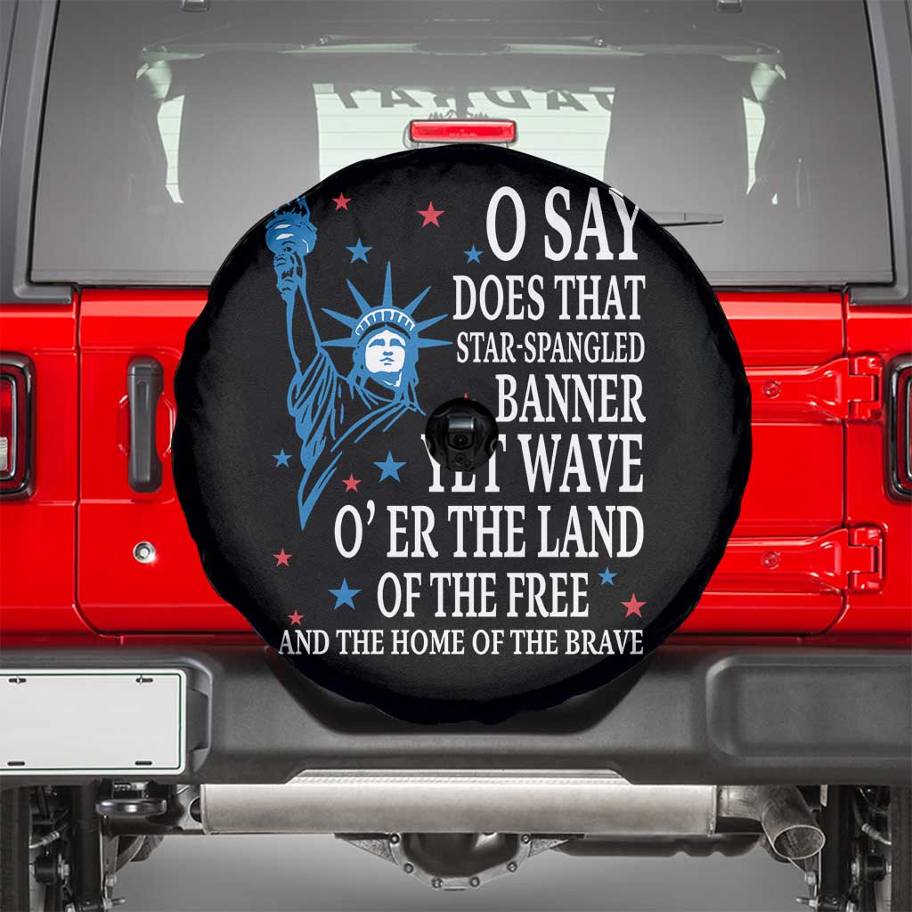 O Say Does That Star Spangled Banner Spare Tire Cover Patriotic American National Anthem Statue of Liberty TS11 Black Print Your Wear