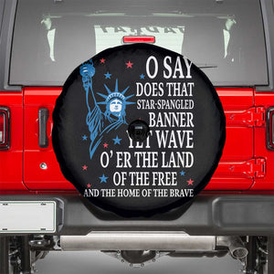 O Say Does That Star Spangled Banner Spare Tire Cover Patriotic American National Anthem Statue of Liberty TS11 Black Print Your Wear
