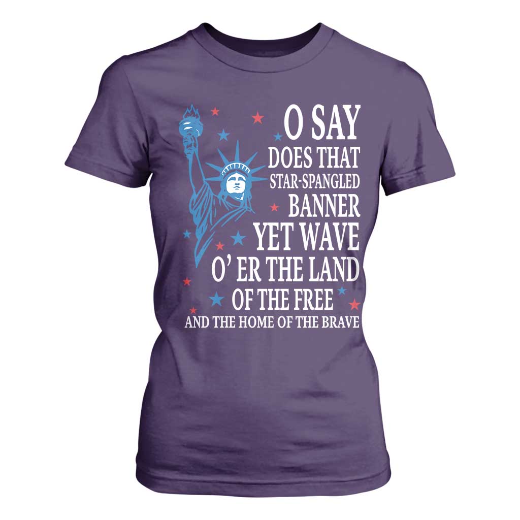 O Say Does That Star Spangled Banner T Shirt For Women Patriotic American National Anthem Statue of Liberty TS11 Purple Print Your Wear