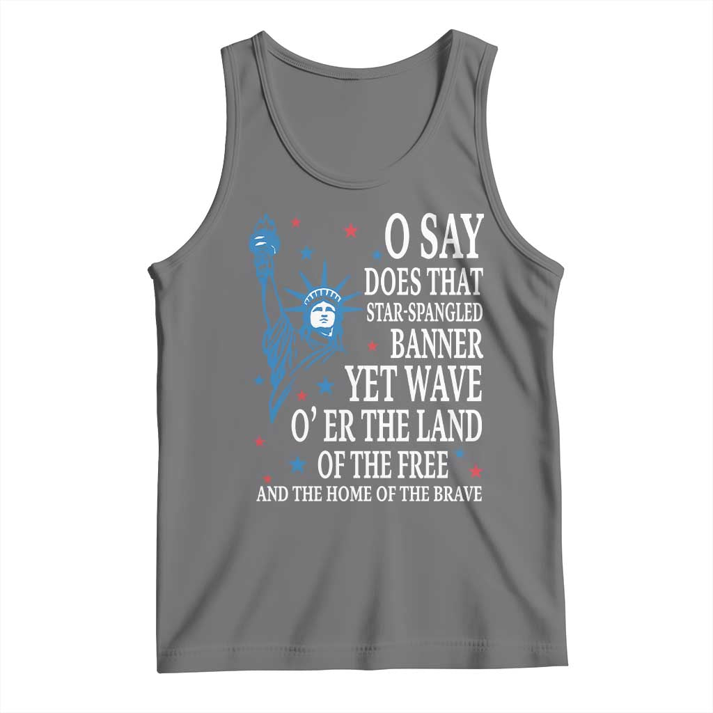 O Say Does That Star Spangled Banner Tank Top Patriotic American National Anthem Statue of Liberty TS11 Black Heather Print Your Wear