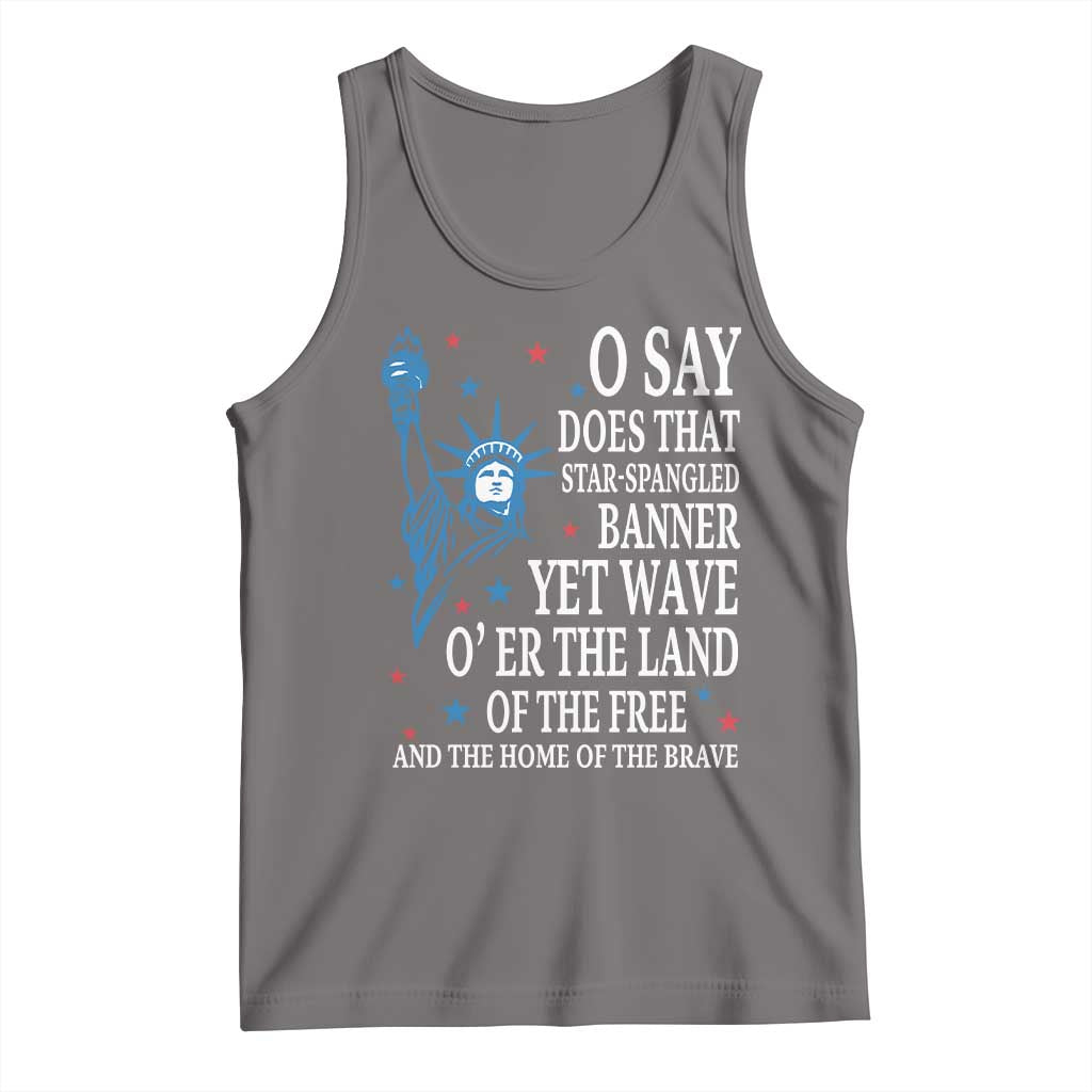 O Say Does That Star Spangled Banner Tank Top Patriotic American National Anthem Statue of Liberty TS11 Deep Heather Print Your Wear