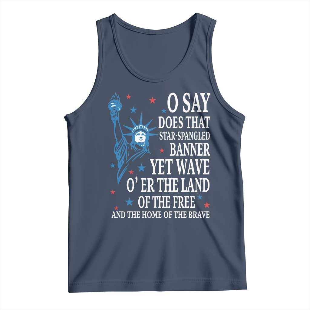 O Say Does That Star Spangled Banner Tank Top Patriotic American National Anthem Statue of Liberty TS11 Navy Print Your Wear