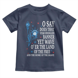 O Say Does That Star Spangled Banner Toddler T Shirt Patriotic American National Anthem Statue of Liberty TS11 Navy Print Your Wear