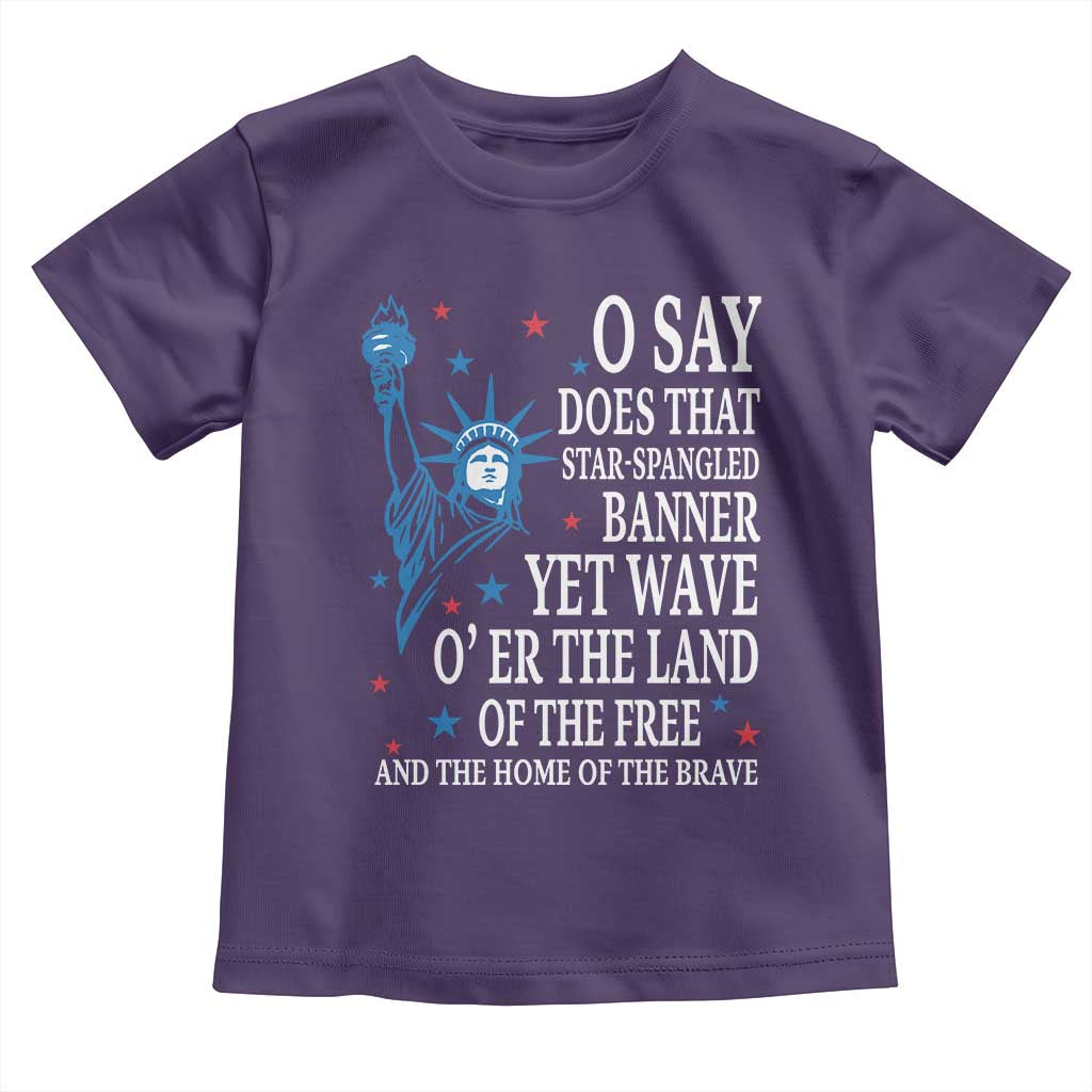 O Say Does That Star Spangled Banner Toddler T Shirt Patriotic American National Anthem Statue of Liberty TS11 Purple Print Your Wear