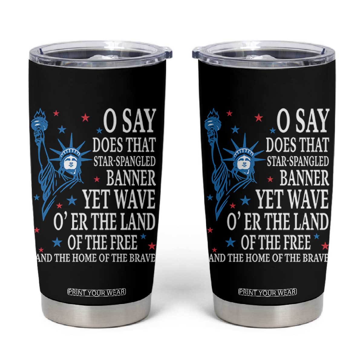 O Say Does That Star Spangled Banner Tumbler Cup Patriotic American National Anthem Statue of Liberty TS11 Black Print Your Wear