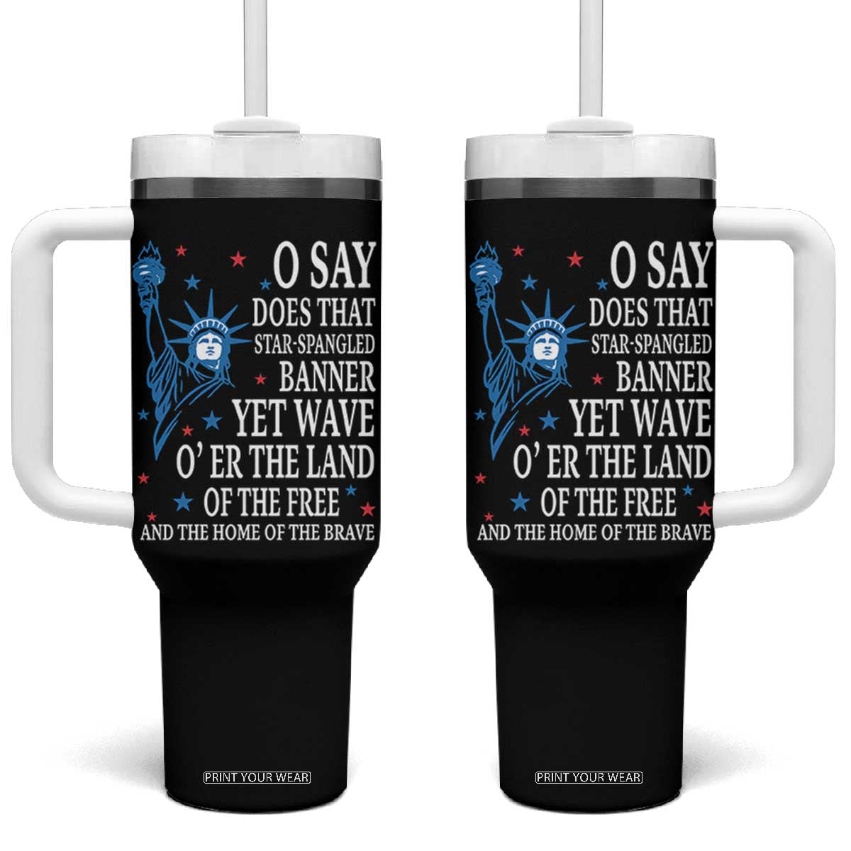 O Say Does That Star Spangled Banner Tumbler With Handle Patriotic American National Anthem Statue of Liberty TS11 One Size: 40 oz Black Print Your Wear