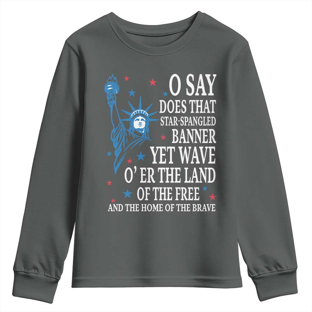 O Say Does That Star Spangled Banner Youth Sweatshirt Patriotic American National Anthem Statue of Liberty TS11 Dark Heather Print Your Wear