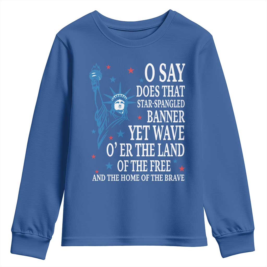 O Say Does That Star Spangled Banner Youth Sweatshirt Patriotic American National Anthem Statue of Liberty TS11 Royal Blue Print Your Wear