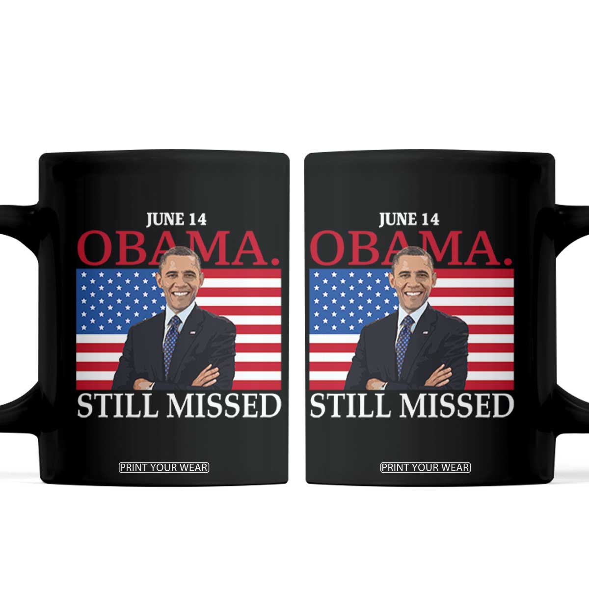 Obama Still Missed Coffee Mug Patriotic Tribute for June 14 TS02 Black Print Your Wear