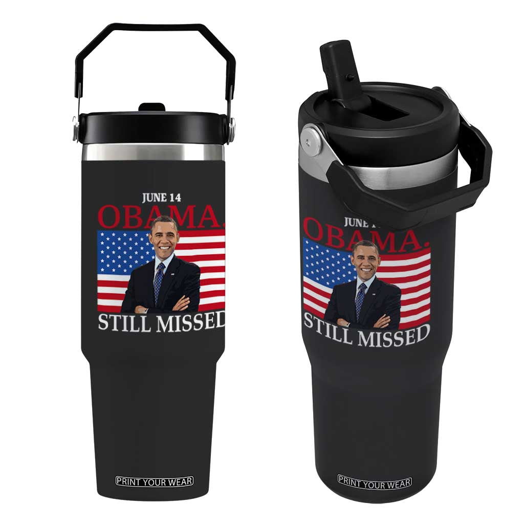 Obama Still Missed Flip Straw Tumbler Patriotic Tribute for June 14 TS02 One Size: 30 oz Black Print Your Wear