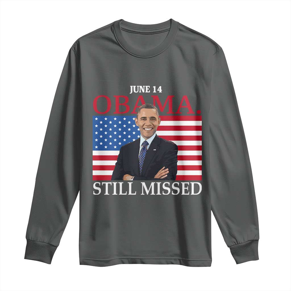 Obama Still Missed Long Sleeve Shirt Patriotic Tribute for June 14 TS02 Dark Heather Print Your Wear