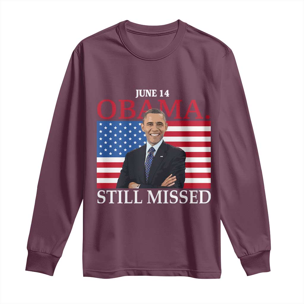 Obama Still Missed Long Sleeve Shirt Patriotic Tribute for June 14 TS02 Maroon Print Your Wear