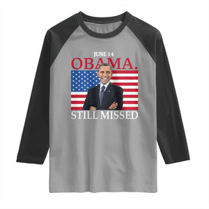 Obama Still Missed Raglan Shirt Patriotic Tribute for June 14 TS02 Sport Gray Black Print Your Wear