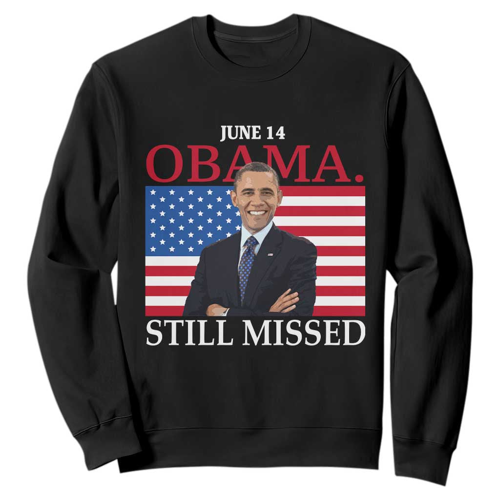 Obama Still Missed Sweatshirt Patriotic Tribute for June 14 TS02 Black Print Your Wear