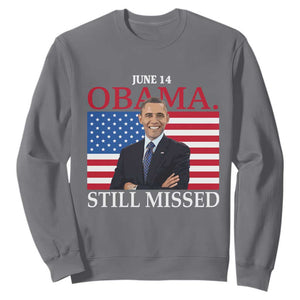 Obama Still Missed Sweatshirt Patriotic Tribute for June 14 TS02 Charcoal Print Your Wear