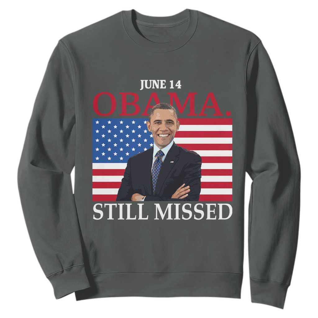Obama Still Missed Sweatshirt Patriotic Tribute for June 14 TS02 Dark Heather Print Your Wear