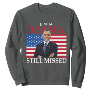 Obama Still Missed Sweatshirt Patriotic Tribute for June 14 TS02 Dark Heather Print Your Wear