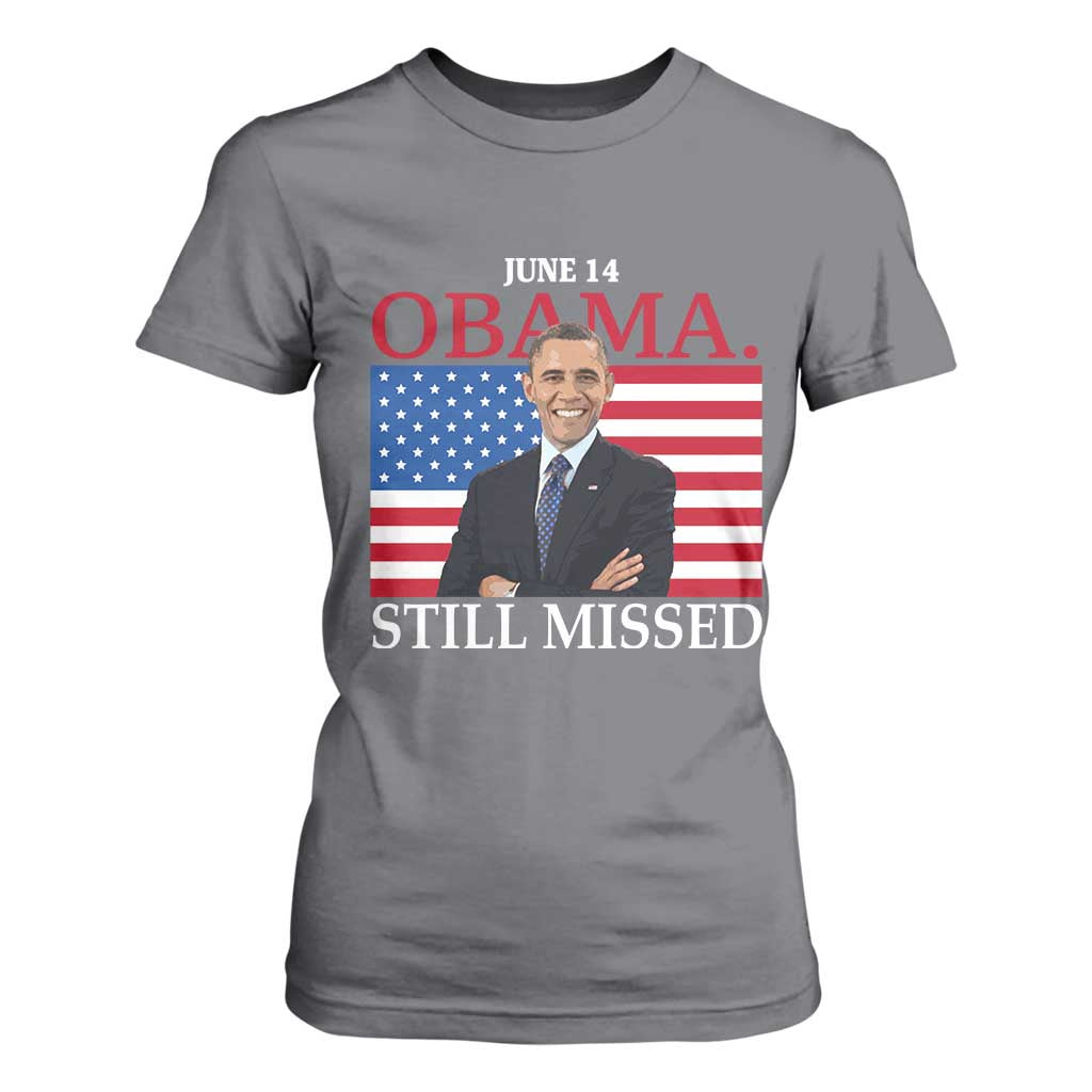 Obama Still Missed T Shirt For Women Patriotic Tribute for June 14 TS02 Charcoal Print Your Wear